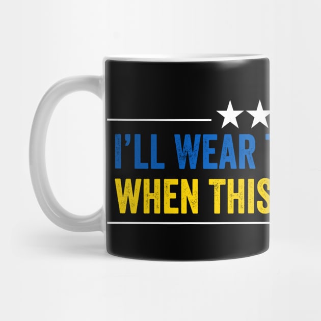 I’ll Wear the Costume When This War Is Over - Funny Ukraine Quote by ArtistTee ⭐⭐⭐⭐⭐